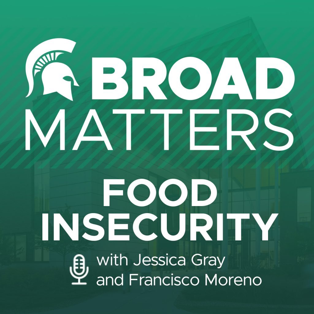 Broad Matters Food Insecurity with Jessica Gray and Francisco Moreno