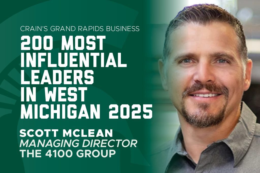 Graphic announcing Scott McLean, managing director of The 4100 Group, as one of Crain’s 200 Most Influential Leaders in West Michigan for 2025.