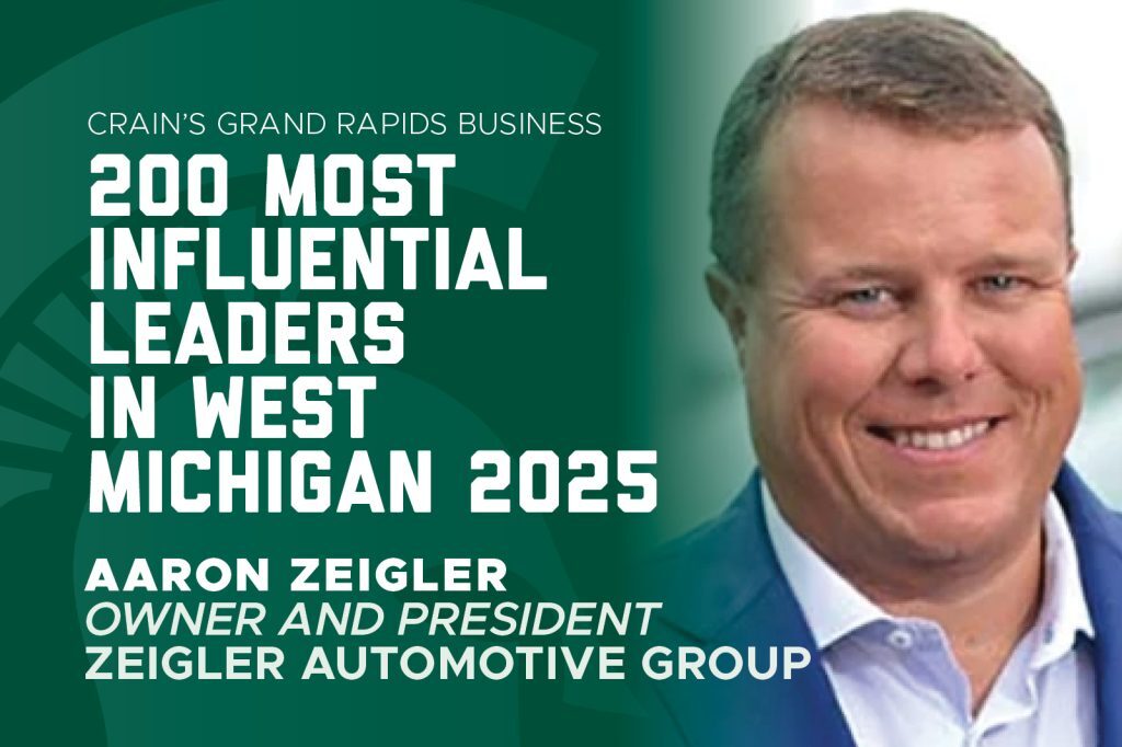Graphic announcing Aaron Zeigler, owner and president of Zeigler Automotive Group, as one of Crain’s 200 Most Influential Leaders in West Michigan for 2025.