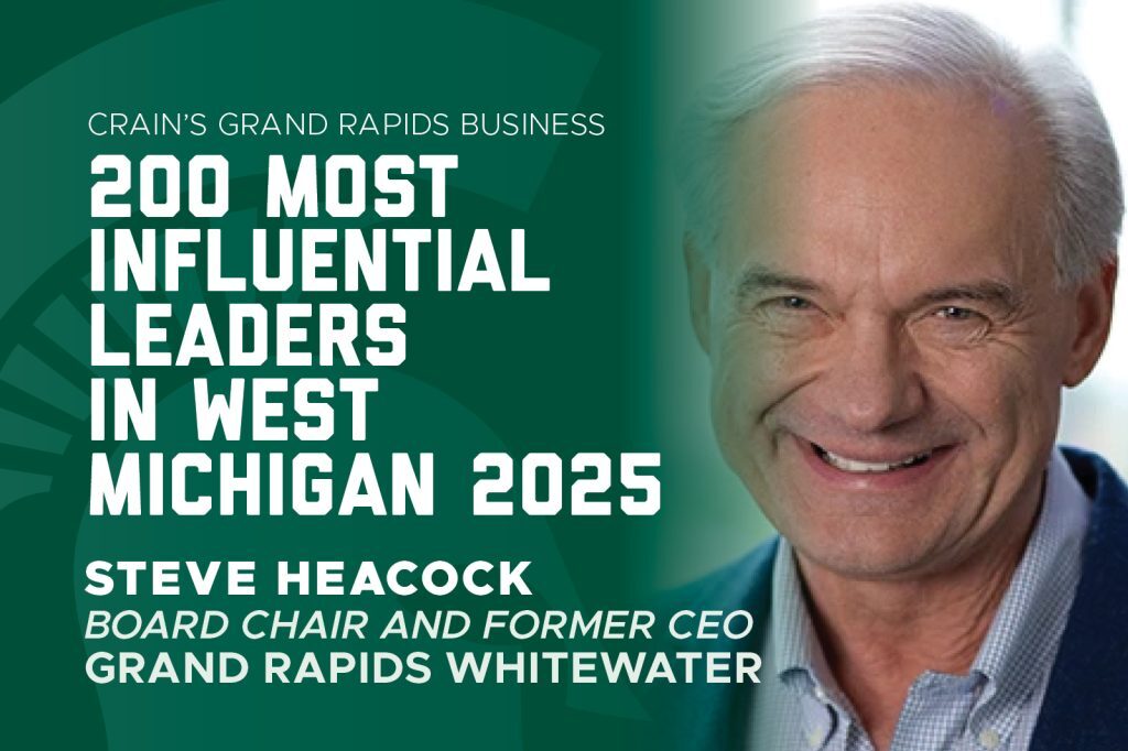 Graphic announcing Steve Heacock, board chair and former CEO of Grand Rapids Whitewater, as one of Crain’s 200 Most Influential Leaders in West Michigan for 2025.