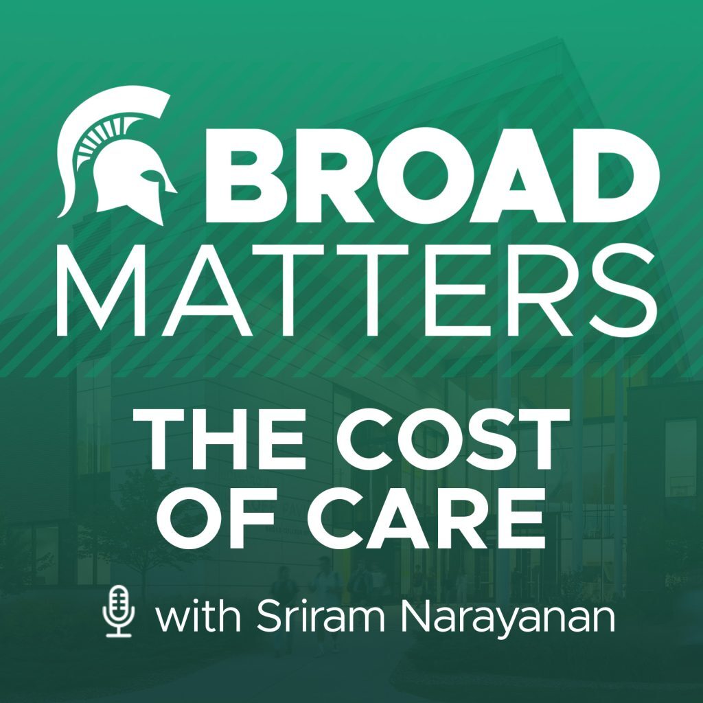 Broad Matters: The Cost of Care with Sriram Narayanan